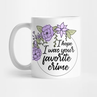 Favorite Crime Flowers Mug